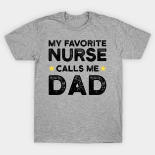 My Favorite Nurse Calls Me Dad | Father's Day Gift Shirt T-Shirt